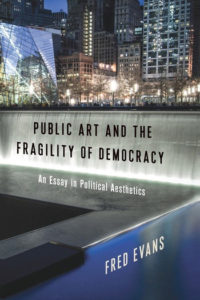 Public Art and the Fragility of Democracy: An Essay in Political Aesthetics