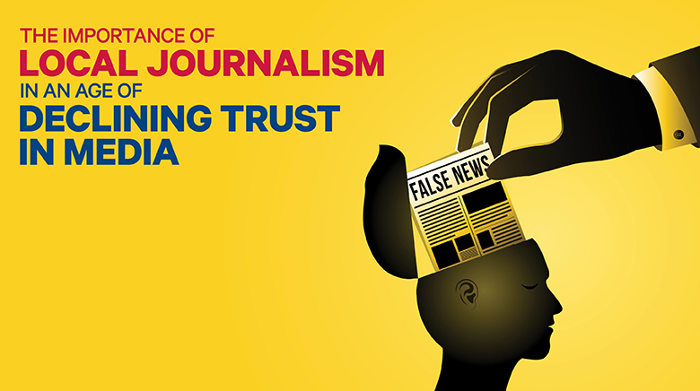 The Importance of Local Journalism in the Age of Declining Trust in Media