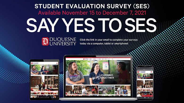 STUDENT EVALUATION SURVEY (SES) Available November 15 to December 7, 2021 SAY YES TO SES